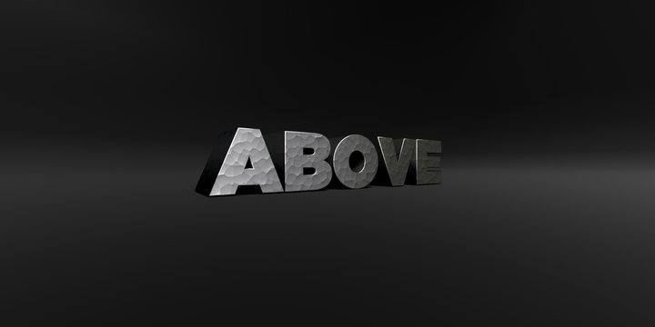 ABOVE - hammered metal finish text on black studio - 3D rendered royalty free stock photo. This image can be used for an online website banner ad or a print postcard.