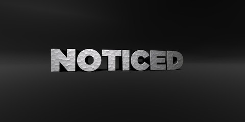 NOTICED - hammered metal finish text on black studio - 3D rendered royalty free stock photo. This image can be used for an online website banner ad or a print postcard.