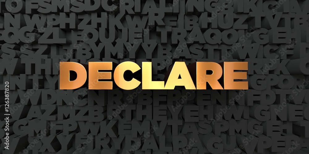 Fototapete declare - gold text on black background - 3d rendered royalty free stock picture. this image can be 