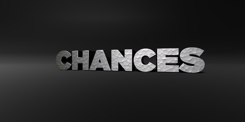 CHANCES - hammered metal finish text on black studio - 3D rendered royalty free stock photo. This image can be used for an online website banner ad or a print postcard.