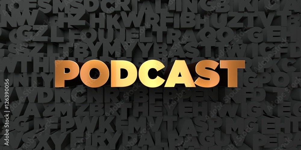 Fototapete podcast - gold text on black background - 3d rendered royalty free stock picture. this image can be 