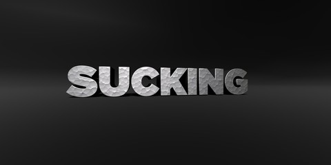 SUCKING - hammered metal finish text on black studio - 3D rendered royalty free stock photo. This image can be used for an online website banner ad or a print postcard.