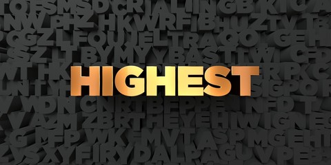 Highest - Gold text on black background - 3D rendered royalty free stock picture. This image can be used for an online website banner ad or a print postcard.
