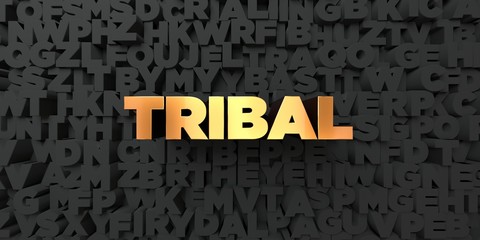 Tribal - Gold text on black background - 3D rendered royalty free stock picture. This image can be used for an online website banner ad or a print postcard.