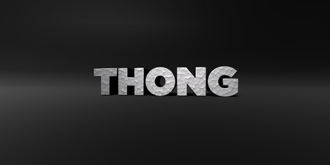 THONG - hammered metal finish text on black studio - 3D rendered royalty free stock photo. This image can be used for an online website banner ad or a print postcard.