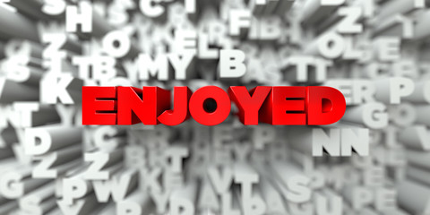 ENJOYED -  Red text on typography background - 3D rendered royalty free stock image. This image can be used for an online website banner ad or a print postcard.