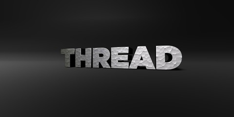 THREAD - hammered metal finish text on black studio - 3D rendered royalty free stock photo. This image can be used for an online website banner ad or a print postcard.