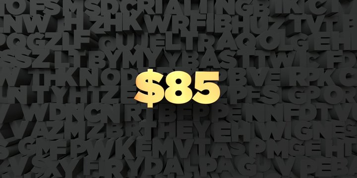$85 - Gold text on black background - 3D rendered royalty free stock picture. This image can be used for an online website banner ad or a print postcard.