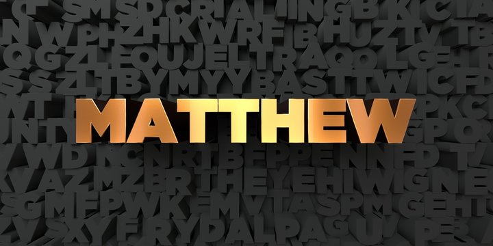 Matthew - Gold text on black background - 3D rendered royalty free stock picture. This image can be used for an online website banner ad or a print postcard.