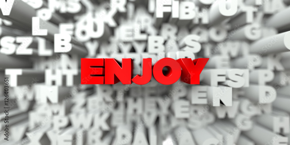 Fototapete enjoy - red text on typography background - 3d rendered royalty free stock image. this image can be 
