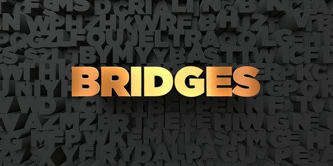 Bridges - Gold text on black background - 3D rendered royalty free stock picture. This image can be used for an online website banner ad or a print postcard.