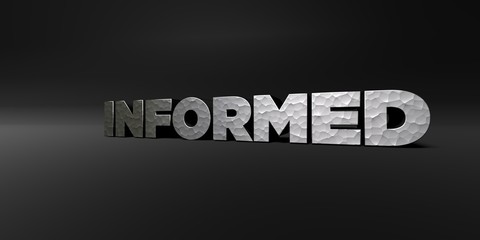 INFORMED - hammered metal finish text on black studio - 3D rendered royalty free stock photo. This image can be used for an online website banner ad or a print postcard.