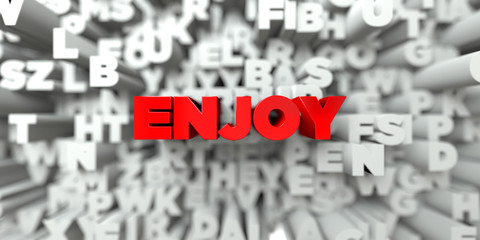 ENJOY -  Red text on typography background - 3D rendered royalty free stock image. This image can be used for an online website banner ad or a print postcard.