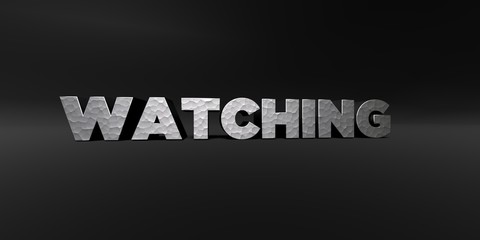 WATCHING - hammered metal finish text on black studio - 3D rendered royalty free stock photo. This image can be used for an online website banner ad or a print postcard.