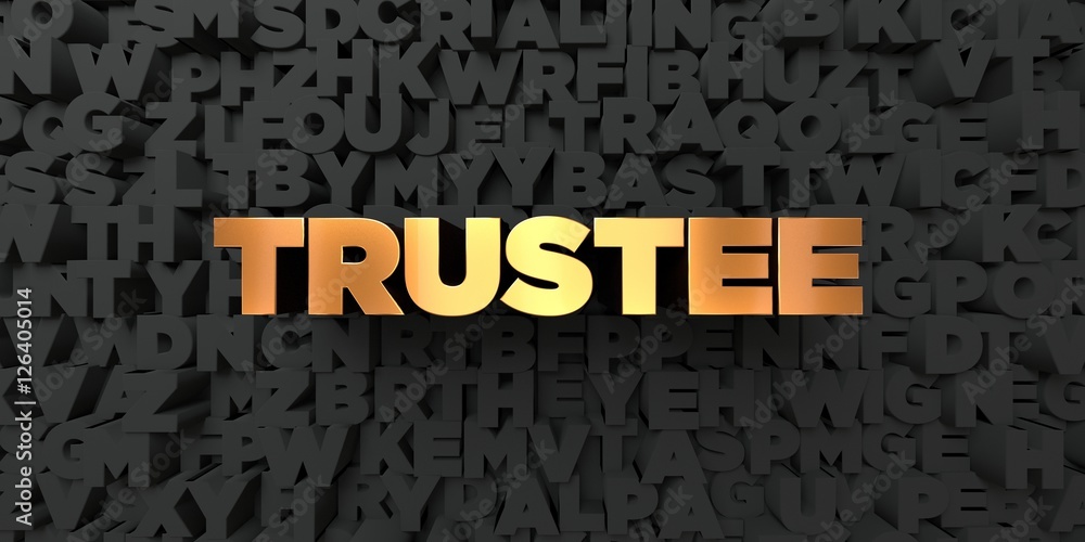 Fototapete trustee - gold text on black background - 3d rendered royalty free stock picture. this image can be 