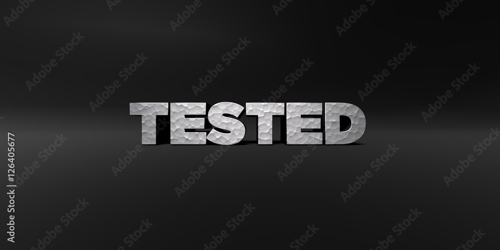 Fototapete tested - hammered metal finish text on black studio - 3d rendered royalty free stock photo. this ima