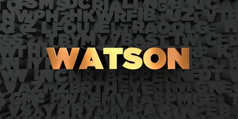 Watson - Gold text on black background - 3D rendered royalty free stock picture. This image can be used for an online website banner ad or a print postcard.