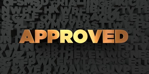 Approved - Gold text on black background - 3D rendered royalty free stock picture. This image can be used for an online website banner ad or a print postcard.