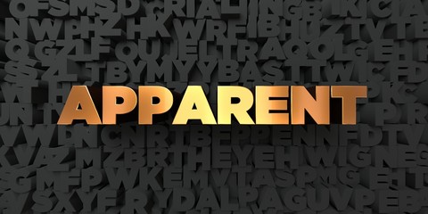 Apparent - Gold text on black background - 3D rendered royalty free stock picture. This image can be used for an online website banner ad or a print postcard.