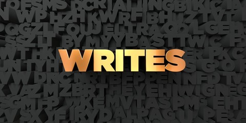 Writes - Gold text on black background - 3D rendered royalty free stock picture. This image can be used for an online website banner ad or a print postcard.