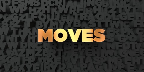 Moves - Gold text on black background - 3D rendered royalty free stock picture. This image can be used for an online website banner ad or a print postcard.