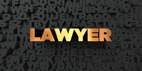 Lawyer - Gold text on black background - 3D rendered royalty free stock picture. This image can be used for an online website banner ad or a print postcard.
