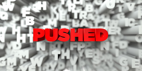 PUSHED -  Red text on typography background - 3D rendered royalty free stock image. This image can be used for an online website banner ad or a print postcard.