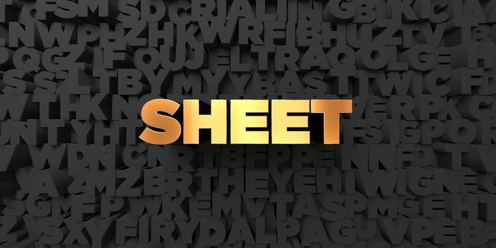 Sheet - Gold text on black background - 3D rendered royalty free stock picture. This image can be used for an online website banner ad or a print postcard.