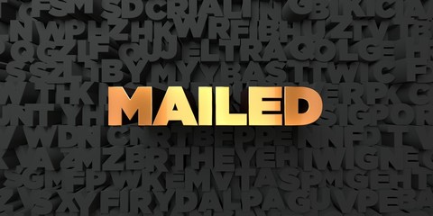 Mailed - Gold text on black background - 3D rendered royalty free stock picture. This image can be used for an online website banner ad or a print postcard.