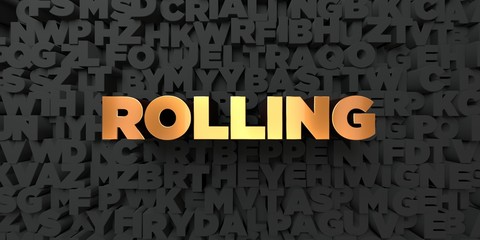 Rolling - Gold text on black background - 3D rendered royalty free stock picture. This image can be used for an online website banner ad or a print postcard.