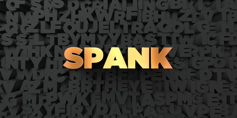 Spank - Gold text on black background - 3D rendered royalty free stock picture. This image can be used for an online website banner ad or a print postcard.