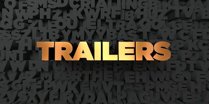 Trailers - Gold text on black background - 3D rendered royalty free stock picture. This image can be used for an online website banner ad or a print postcard.