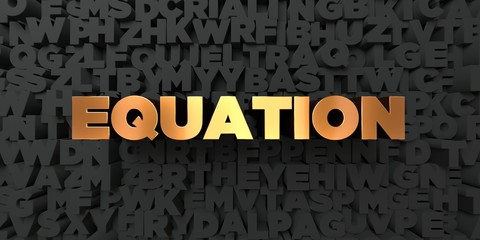Equation - Gold text on black background - 3D rendered royalty free stock picture. This image can be used for an online website banner ad or a print postcard.