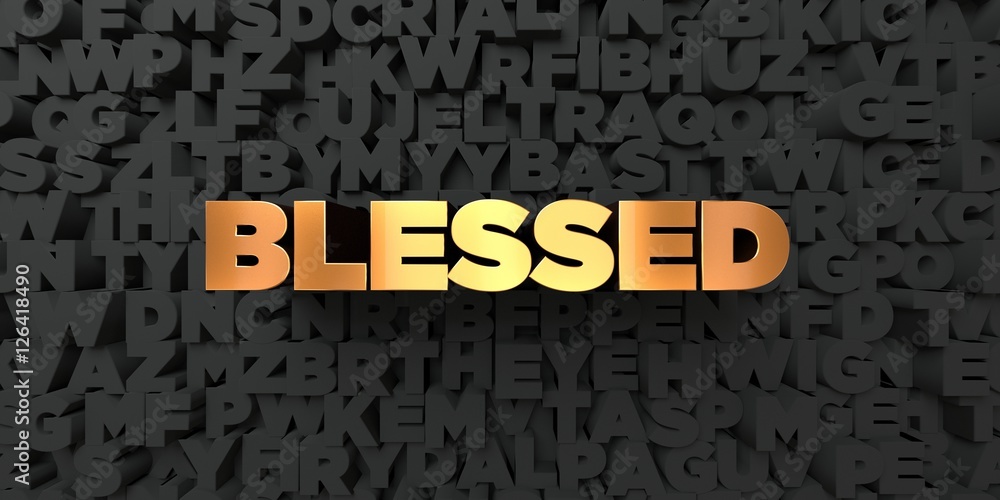 Fototapete blessed - gold text on black background - 3d rendered royalty free stock picture. this image can be 