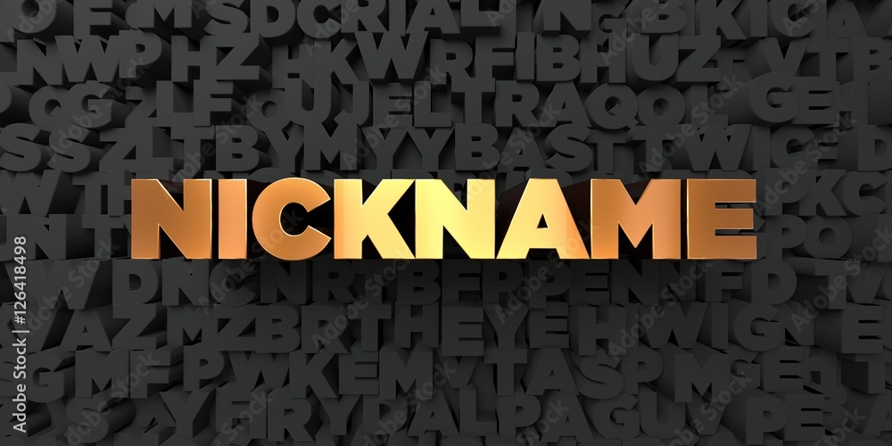 Fototapete nickname - gold text on black background - 3d rendered royalty free stock picture. this image can be