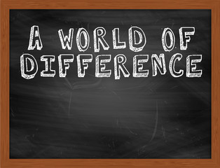 A WORLD OF DIFFERENCE handwritten text on black chalkboard