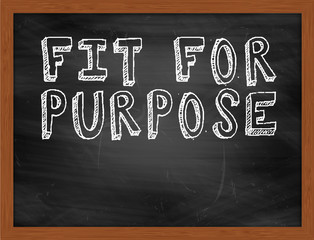 FIT FOR PURPOSE handwritten text on black chalkboard
