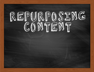 REPURPOSING CONTENT handwritten text on black chalkboard