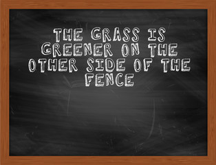 THE GRASS IS GREENER ON THE OTHER SIDE OF THE FENCE handwritten