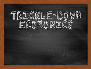 TRICKLEDOWN ECONOMICS handwritten text on black chalkboard