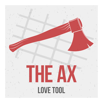 Red axe on a grey background with mesh and the words: the axe and love tool. Vector image. The concept of street art. Vintage. Can be used as graffiti, prints, posters, printed materials.