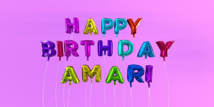 Happy Birthday Amari card with balloon text - 3D rendered stock image. This image can be used for a eCard or a print postcard.