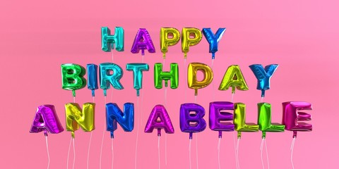 Happy Birthday Annabelle card with balloon text - 3D rendered stock image. This image can be used for a eCard or a print postcard.