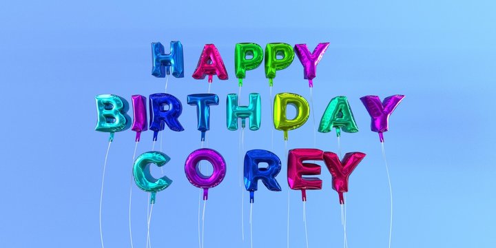 Happy Birthday Corey card with balloon text - 3D rendered stock image. This image can be used for a eCard or a print postcard.