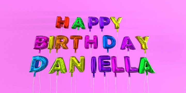 Happy Birthday Daniella card with balloon text - 3D rendered stock image. This image can be used for a eCard or a print postcard.