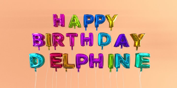 Happy Birthday Delphine card with balloon text - 3D rendered stock image. This image can be used for a eCard or a print postcard.