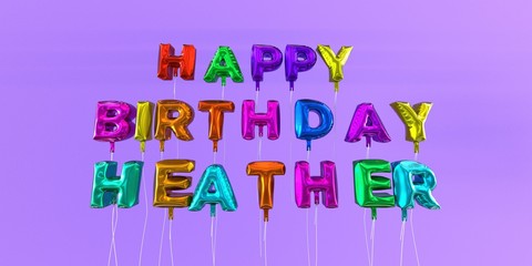 Happy Birthday Heather card with balloon text - 3D rendered stock image. This image can be used for a eCard or a print postcard.