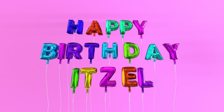 Happy Birthday Itzel card with balloon text - 3D rendered stock image. This image can be used for a eCard or a print postcard.