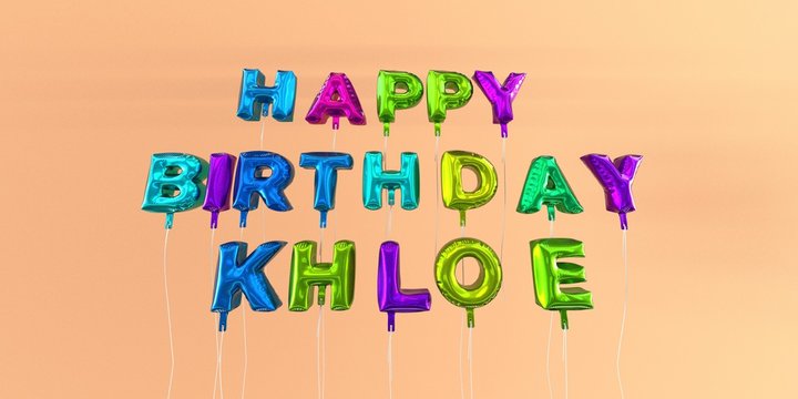 Happy Birthday Khloe card with balloon text - 3D rendered stock image. This image can be used for a eCard or a print postcard.