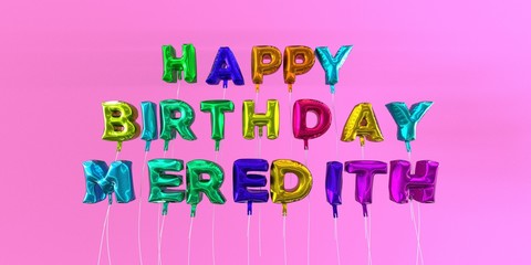Happy Birthday Meredith card with balloon text - 3D rendered stock image. This image can be used for a eCard or a print postcard.